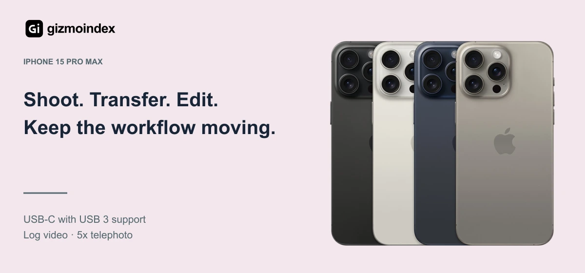 iPhone 15 Pro Max: Shoot. Transfer. Edit.. Keep the workflow moving. USB-C with USB 3 support. Log video · 5x telephoto