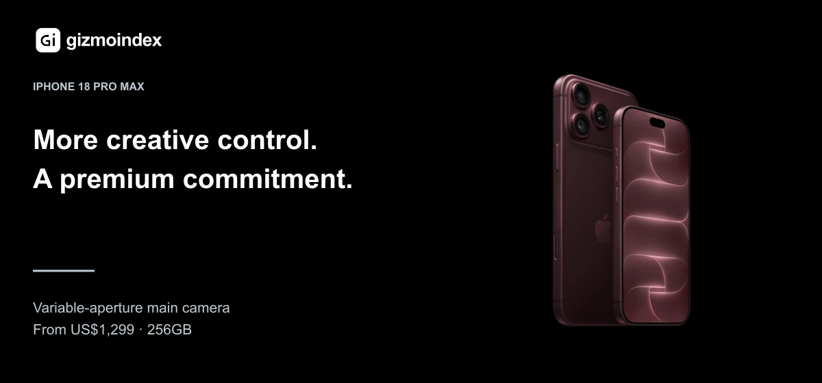 iPhone 18 Pro Max: More creative control.. A premium commitment. Variable-aperture main camera. From US$1,299 · 256GB