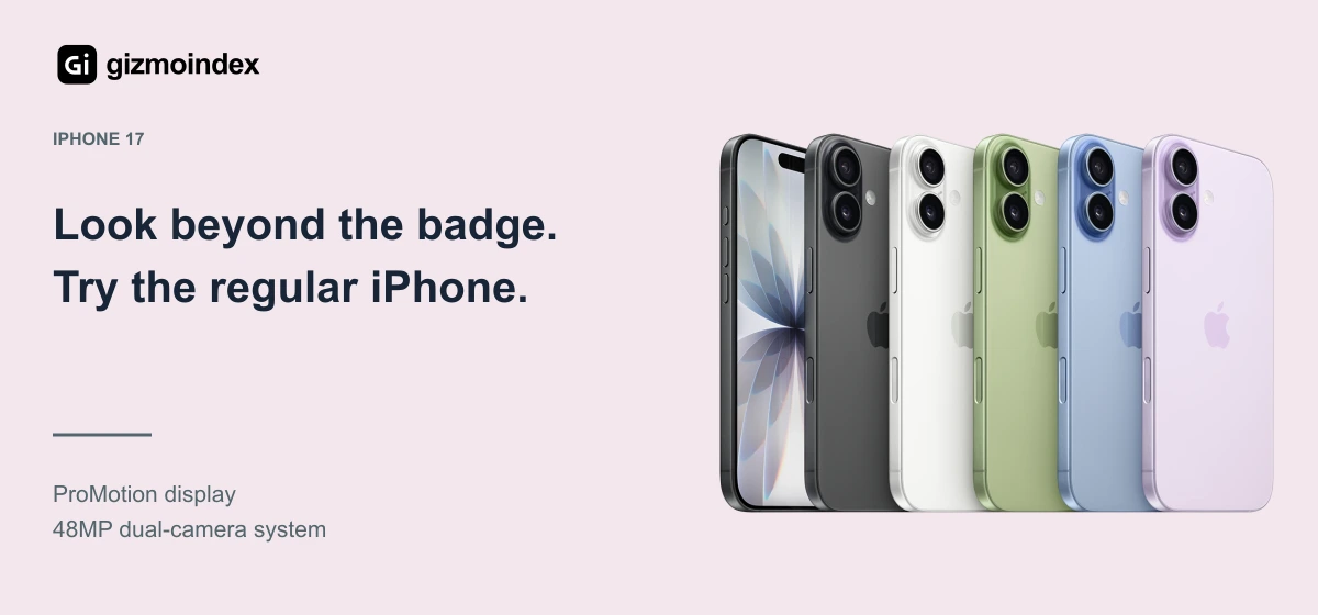 iPhone 17: Look beyond the badge.. Try the regular iPhone. ProMotion display. 48MP dual-camera system