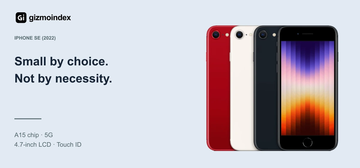 iPhone SE (2022): Small by choice.. Not by necessity. A15 chip · 5G. 4.7-inch LCD · Touch ID