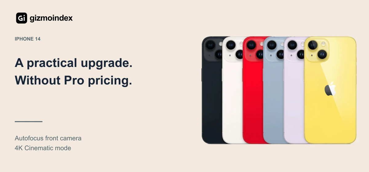 iPhone 14: A practical upgrade.. Without Pro pricing. Autofocus front camera. 4K Cinematic mode