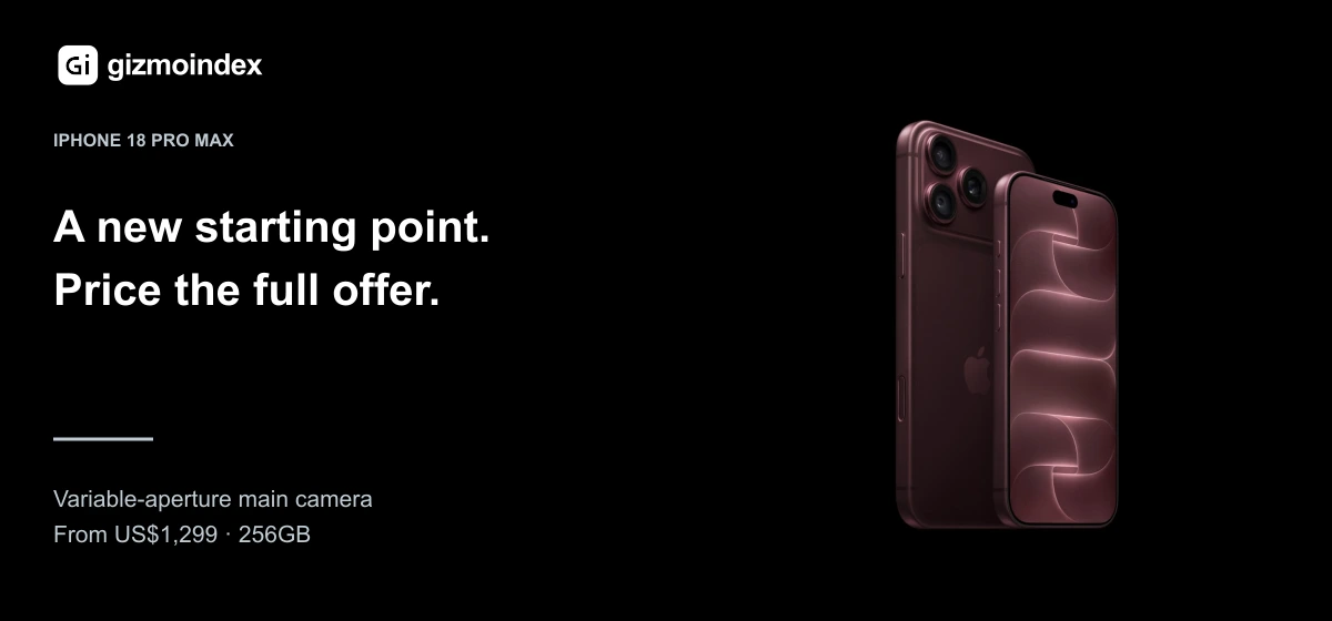 iPhone 18 Pro Max: A new starting point.. Price the full offer. Variable-aperture main camera. From US$1,299 · 256GB