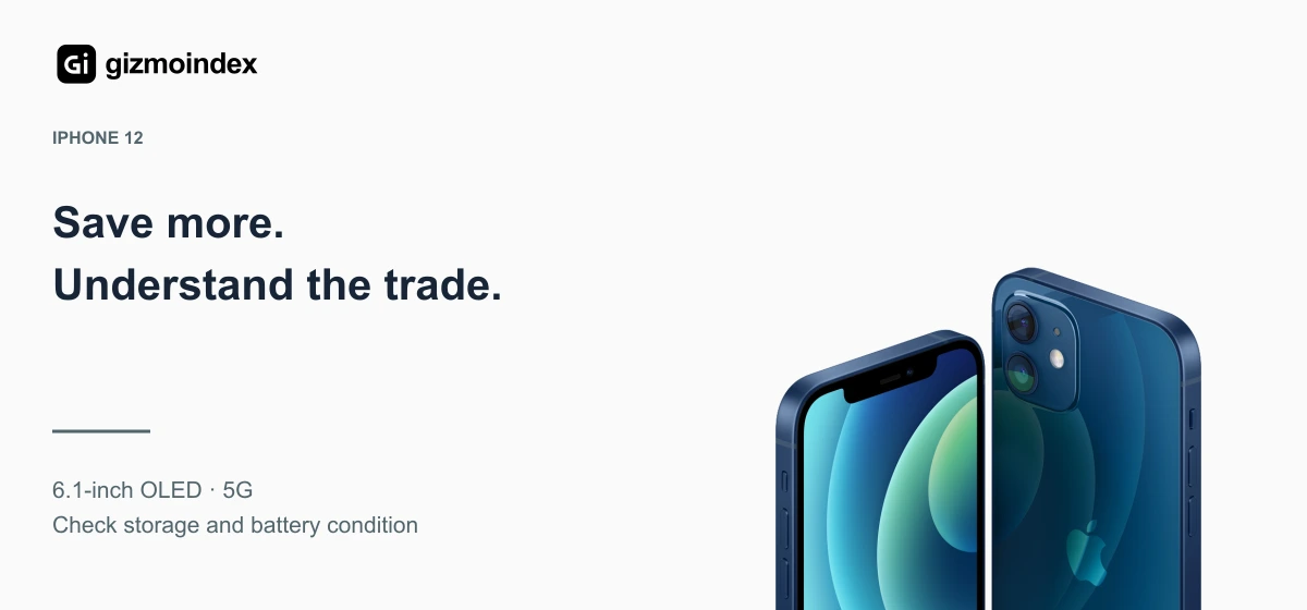 iPhone 12: Save more.. Understand the trade. 6.1-inch OLED · 5G. Check storage and battery condition
