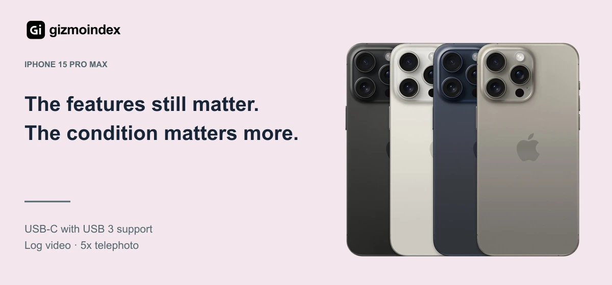 iPhone 15 Pro Max: The features still matter.. The condition matters more. USB-C with USB 3 support. Log video · 5x telephoto