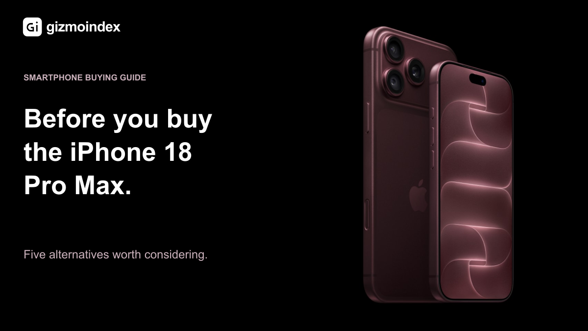 Before You Buy the iPhone 18 Pro Max, Consider These Five Phones